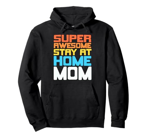 Super Tolle Zuhause Mama Stolz und Humor Pullover Hoodie Super Tolle Zuhause Mama Stolz und Humor Pullover Hoodie von Familienhumor und Liebe für Mütter