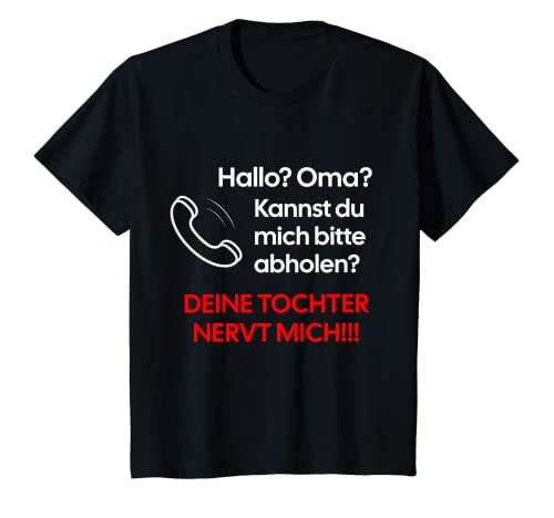 Kinder Hallo? Oma? Deine Tochter nervt mich Lustiges Kinder T-Shirt von Familienliebe Mama nervt mich Lustig für Kinder