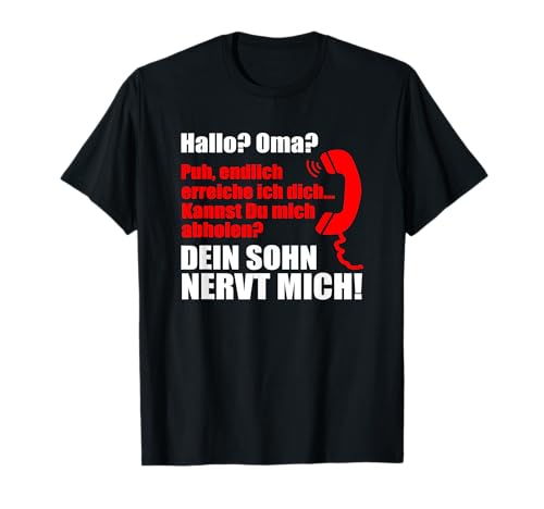 Hallo? Oma? Dein Sohn nervt mich! Enkel Lustiges Kinder T-Shirt Hallo? Oma? Dein Sohn nervt mich! Enkel Lustiges Kinder T-Shirt von Familienliebe