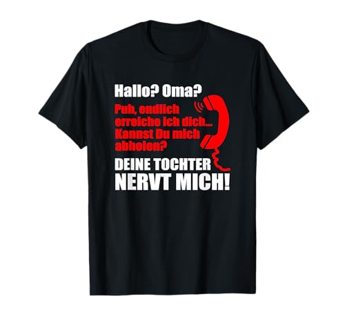 Hallo? Oma? Deine Tochter nervt mich! Lustiges Kinder T-Shirt von Familienliebe