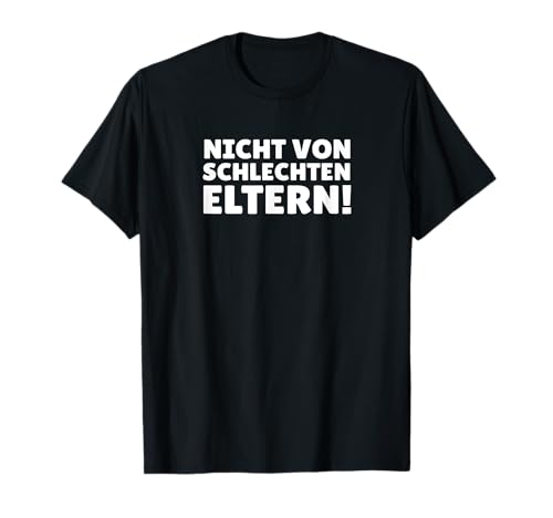 Nicht von schlechten Eltern! Lustiges Familien und Kinder T-Shirt von Familienliebe