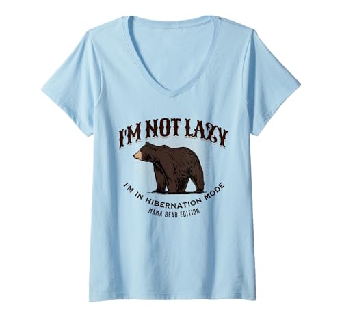 Damen I'm Not Lazy Hibernation Mode Mama Bear Edition Lustig T-Shirt mit V-Ausschnitt Damen I'm Not Lazy Hibernation Mode Mama Bear Edition Lustig T-Shirt mit V-Ausschnitt von Family Bear Lazy Sleep Lovers Quote