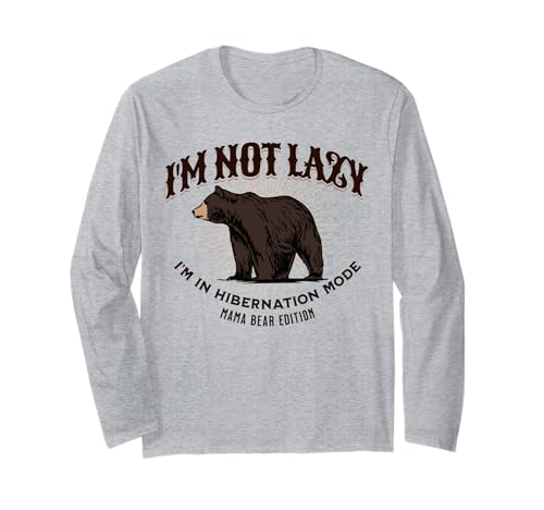 I'm Not Lazy Hibernation Mode Mama Bear Edition Lustig Langarmshirt I'm Not Lazy Hibernation Mode Mama Bear Edition Lustig Langarmshirt von Family Bear Lazy Sleep Lovers Quote