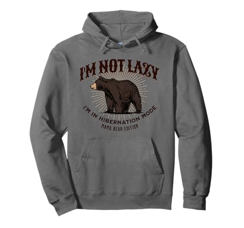 I'm Not Lazy Hibernation Mode Mama Bear Edition Lustig Pullover Hoodie I'm Not Lazy Hibernation Mode Mama Bear Edition Lustig Pullover Hoodie von Family Bear Lazy Sleep Lovers Quote