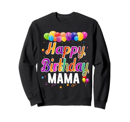 Mama Geburtstag Happy Birthday Mama Sweatshirt Mama Geburtstag Happy Birthday Mama Sweatshirt von Family Birthday Kids