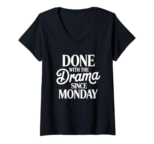 Damen Done with The Drama Since Monday Funny Sarcastic Work Humor T-Shirt mit V-Ausschnitt Damen Done with The Drama Since Monday Funny Sarcastic Work Humor T-Shirt mit V-Ausschnitt von Family Cutey PH Merch Designs Art, Store