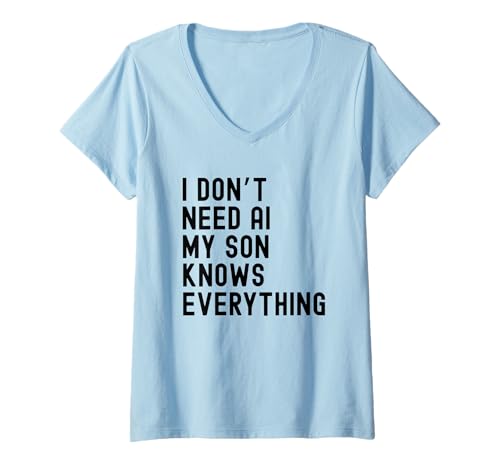Damen Ich Brauche Keine KI Mein Sohn weiß Alles Lustige Familie T-Shirt mit V-Ausschnitt von Family Humor and Sarcasm Apparel Co.