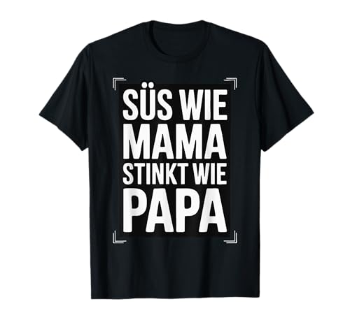 Süß wie Mama, stinkt wie Papa – Lustiger Familienspruch T-Shirt Süß wie Mama, stinkt wie Papa – Lustiger Familienspruch T-Shirt von Family Joke Designs