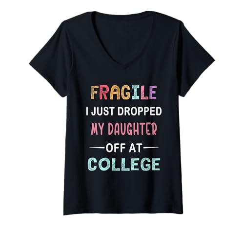 Damen Fragile I Just Droppped My Daughter Off at College Parents T-Shirt mit V-Ausschnitt Damen Fragile I Just Droppped My Daughter Off at College Parents T-Shirt mit V-Ausschnitt von Family Love Affection Shirts