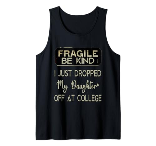 Herren Fragile I Just Droppped My Daughter Off at College Parents Tank Top Herren Fragile I Just Droppped My Daughter Off at College Parents Tank Top von Family Love Affection Shirts