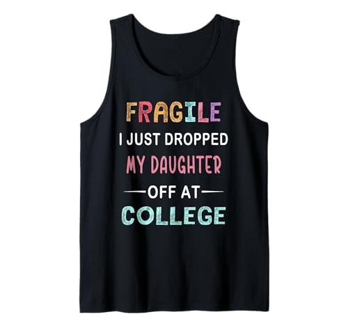 Herren Fragile I Just Droppped My Daughter Off at College Parents Tank Top Herren Fragile I Just Droppped My Daughter Off at College Parents Tank Top von Family Love Affection Shirts
