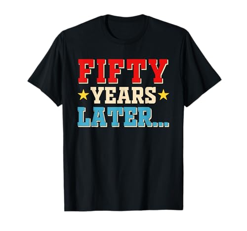 Fifty Years Later Funny 50th Birthday Party Costume Men T-Shirt Fifty Years Later Funny 50th Birthday Party Costume Men T-Shirt von Family Lover Birthday Costume
