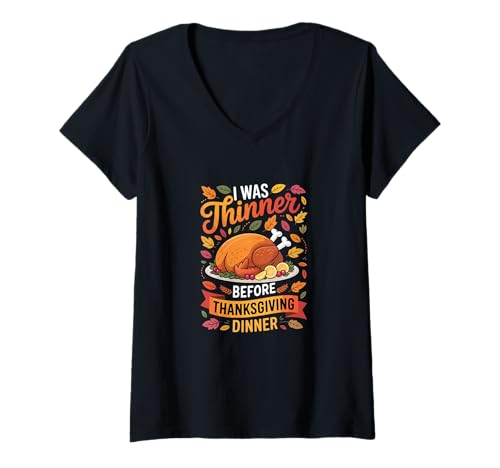 Damen I was Thinner Before Thanksgiving Roasted Turkey Dinner T-Shirt mit V-Ausschnitt Damen I was Thinner Before Thanksgiving Roasted Turkey Dinner T-Shirt mit V-Ausschnitt von Family Lover Thanksgiving Costume