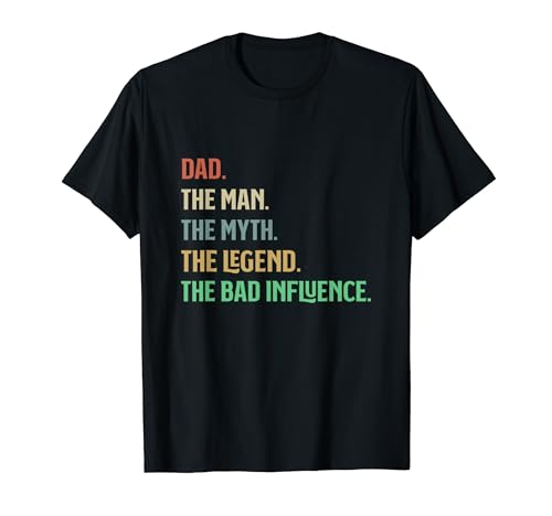 I Am The Dad The Man Myth Legend Bad Influence Vatergeschenk T-Shirt I Am The Dad The Man Myth Legend Bad Influence Vatergeschenk T-Shirt von Family Pride Tees