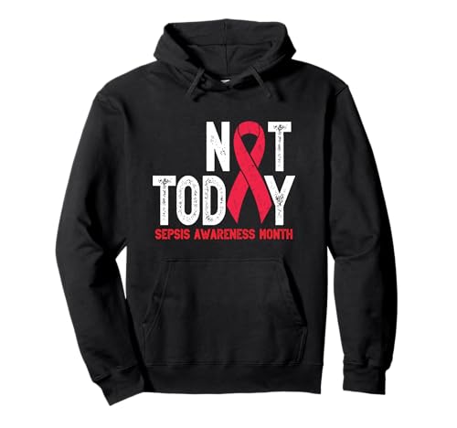 Not Today Sepsis Sepsis Bewusstsein Sepsis Survivor Männer Frauen Pullover Hoodie Not Today Sepsis Sepsis Bewusstsein Sepsis Survivor Männer Frauen Pullover Hoodie von Family September Sepsis Awareness Butterfly Gifts