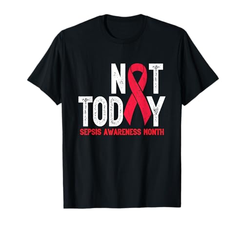 Not Today Sepsis Sepsis Bewusstsein Sepsis Survivor Männer Frauen T-Shirt Not Today Sepsis Sepsis Bewusstsein Sepsis Survivor Männer Frauen T-Shirt von Family September Sepsis Awareness Butterfly Gifts