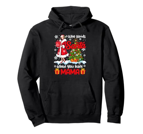 Funny Question Needs Santa When Have Mama Xmas Cute Family Pullover Hoodie von Family Women Christmas Costume