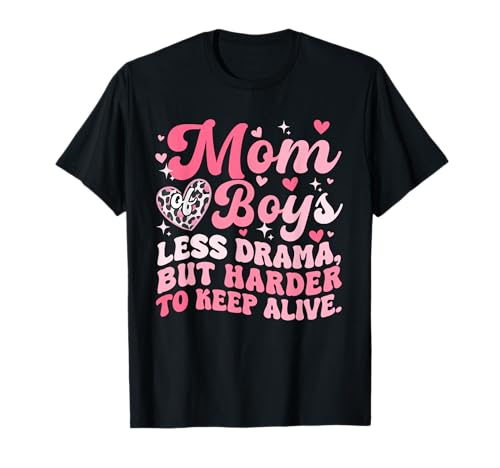 Mom Of Boys Less Drama But Harder Alive Mother's Day T-Shirt Mom Of Boys Less Drama But Harder Alive Mother's Day T-Shirt von Family Women Mother's Day Costume