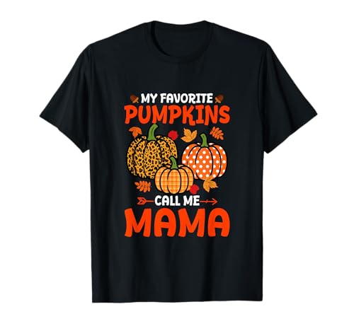 My Favorite Pumpkins Call Me Mama Thanksgiving Family T-Shirt von Family Women Thanksgiving Costume
