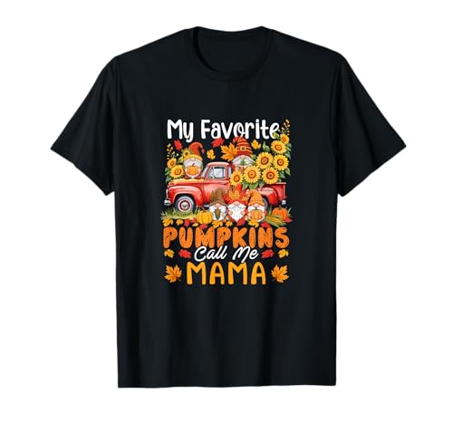 My Favorite Pumpkins Call Me Mama Thanksgiving Gnomes T-Shirt von Family Women Thanksgiving Costume