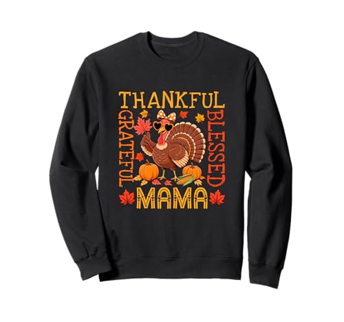 Thankful Grateful Proud Blessed Mama Thanksgiving Turkey Sweatshirt von Family Women Thanksgiving Costume