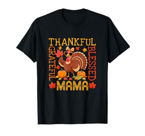 Thankful Grateful Proud Blessed Mama Thanksgiving Turkey T-Shirt von Family Women Thanksgiving Costume