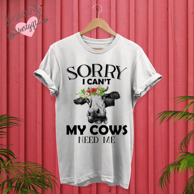 Cow Gift, Tshirt, Sorry I Cant My Cows Need Me Shirt, Funny Shirt For Woman, Men, Farmer Farm Woman von FamilyBestGift