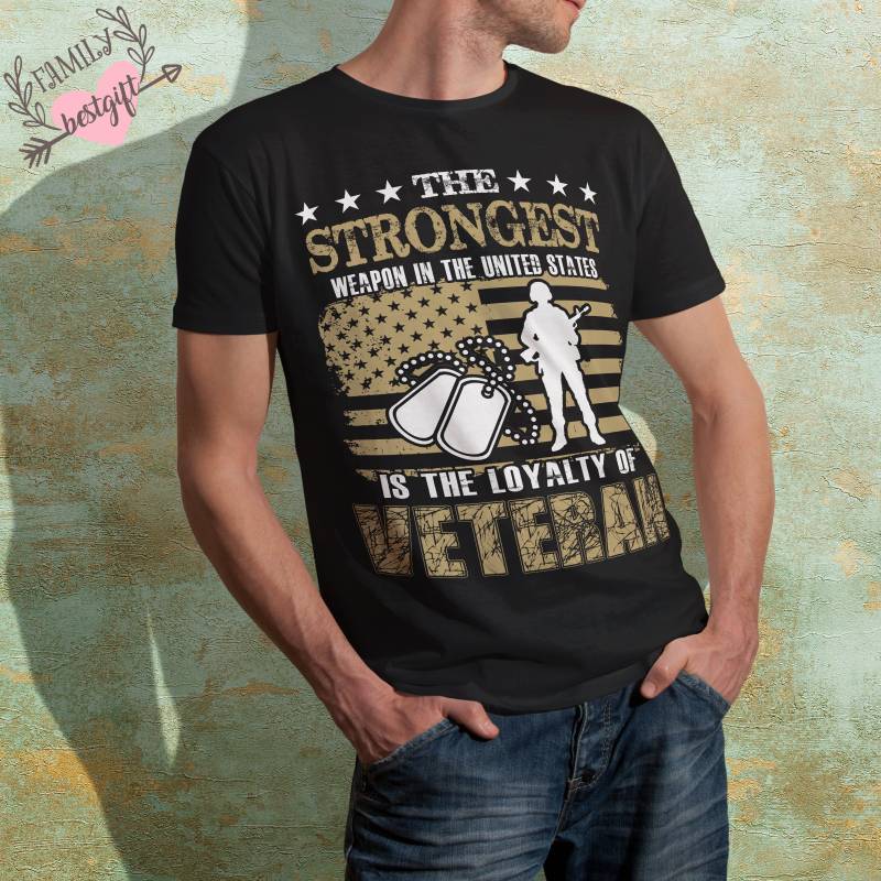 Die Stärkste Waffe in Den Vereinigten Staaten Ist Die Loyalität Der Veteran Tshirt, Beste Geschenke Für Veteranen Tag, Opa, Us-Veteran Shirt von FamilyBestGift