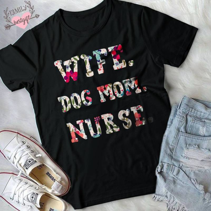 Ehefrau Dog Mom Nurse Tshirt, Lovers Gift, Nurse, Funny Shirt For Gift For Cute Shirt, Wife von FamilyBestGift