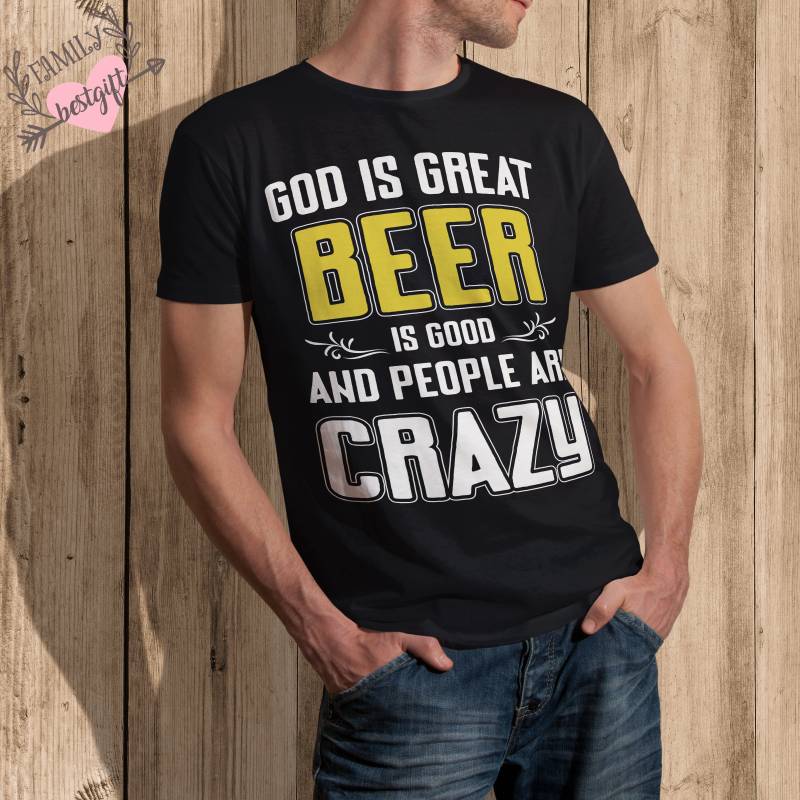 Gott Ist Großartig, Bier Gut Und Die Menschen Sind Verrückt Tshirt, Lustiges Tshirt Für Bier-Liebhaber, Bestes Geschenk Vater, Shirt Mann von FamilyBestGift