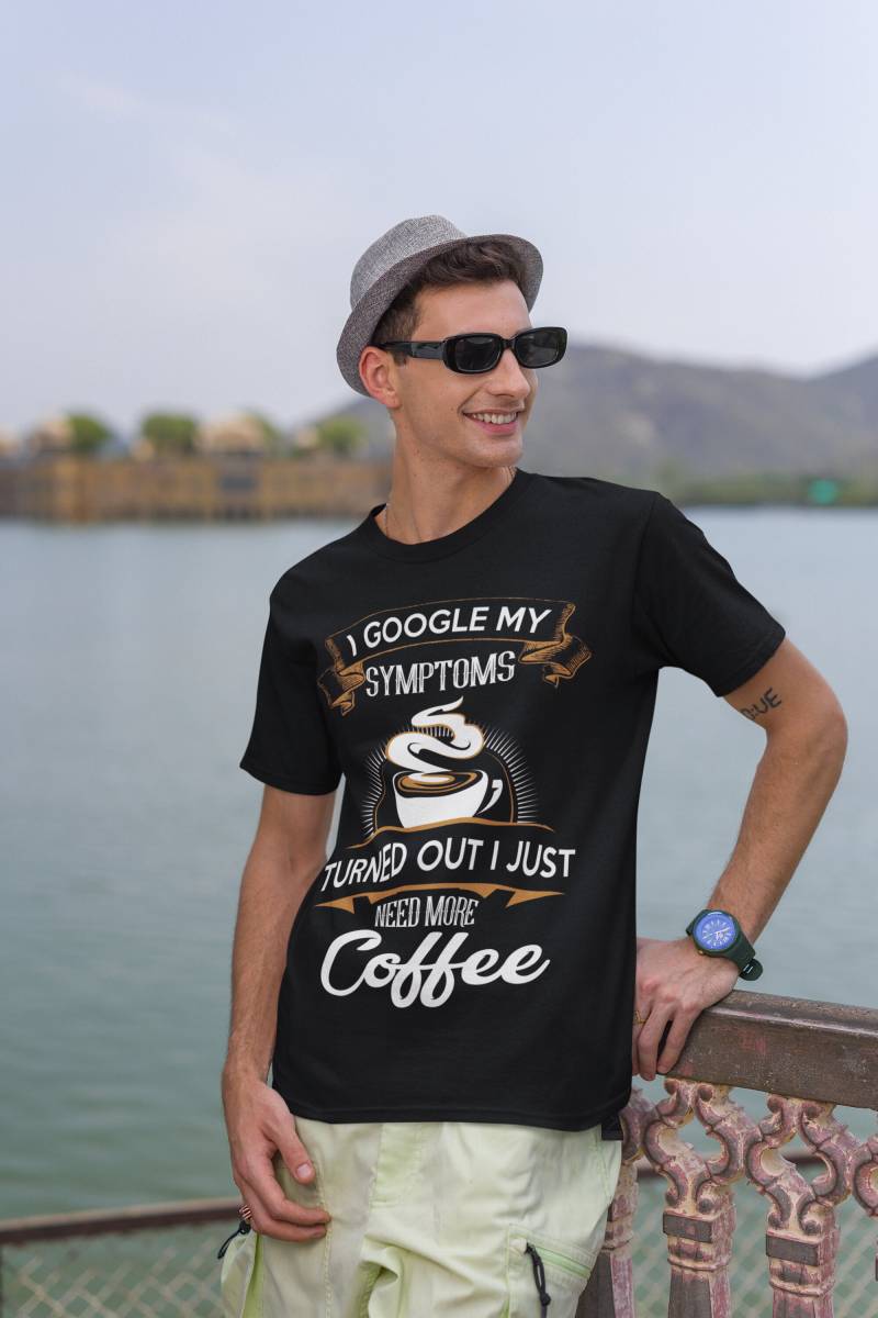 Ich Habe Gegoogelt, Meine Symptonen Es Stellt Sich Heraus, Dass Ich Nur Mehr Kaffee-T-Shirt, Kaffee-Shirt, Trink-Kaffee-T-Stück von FamilyBestGift