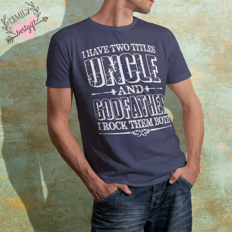 Ich Habe Zwei Titel Onkel Und Pate Tshirt, Shirt, Geschenke, Geschenke Für Geburtstag, Lustige Väter Tag Papa von FamilyBestGift