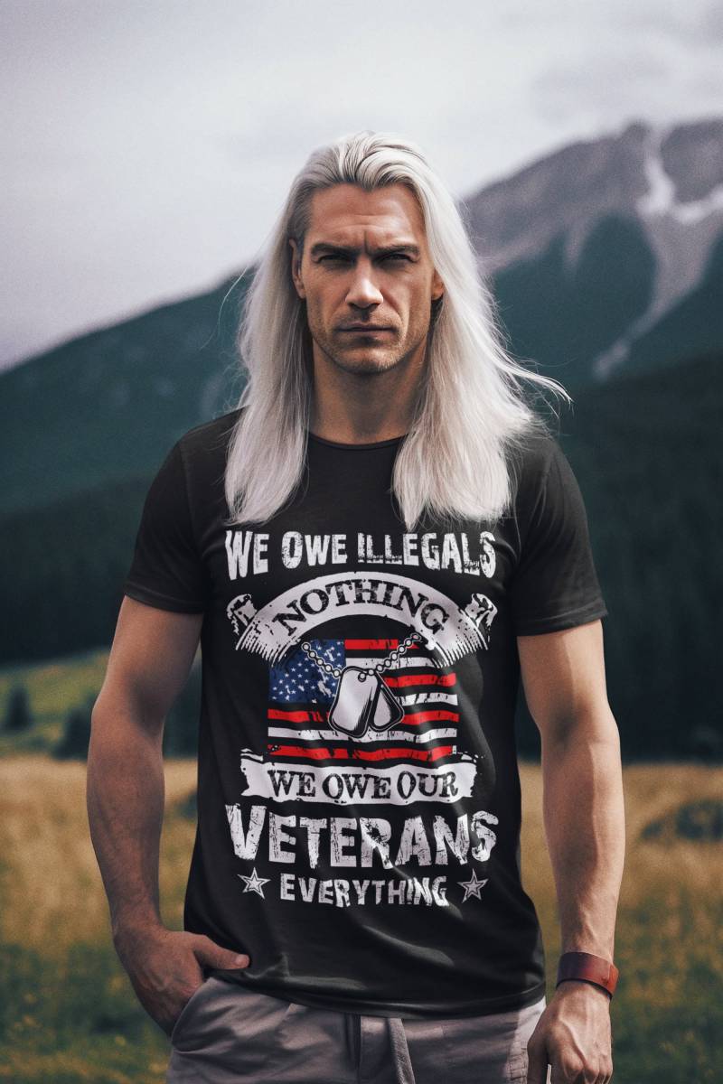 Wir Schulden Illegals Nichts, Was Wir Unseren Veteranen Alles Verdanken, Shirt Für Vater, Bestes Geschenk Veteran, Ihn, Veteranengeschenk von FamilyBestGift