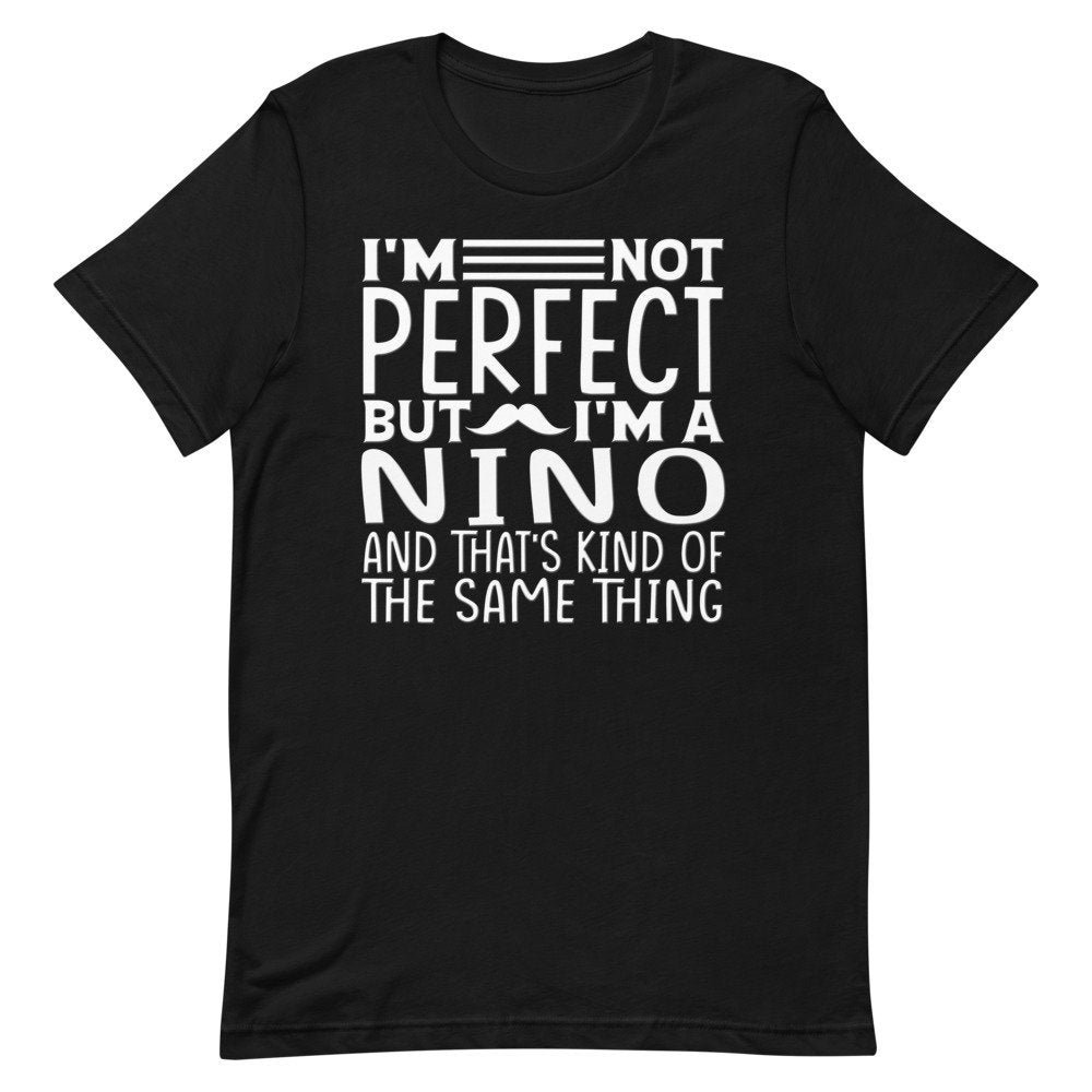 I'm Not Perfect But A Nino & That Es Kind Of The Same Thing Shirt For Mexican Spanish Godfather Birthday Fathers Day Christmas Gifts von FamilyGarmentShop