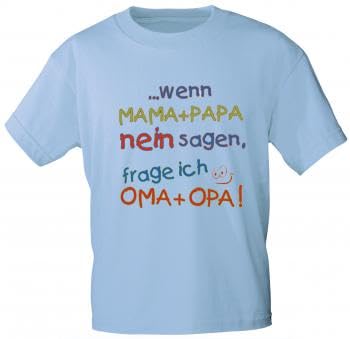 Kinder T-Shirt ...wenn Mama + Papa Nein Sagen, Frage ich Oma + Opa - 08108 Gr. 86-164 Farbe hellblau, Größe 86/92 von Fan-O-Menal Textilien