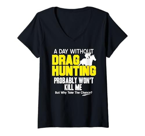 Damen Einen Tag Ohne Dragjagd Warum Riskieren Lustig T-Shirt mit V-Ausschnitt Damen Einen Tag Ohne Dragjagd Warum Riskieren Lustig T-Shirt mit V-Ausschnitt von Fans Von Pferdesport Und Reiterhumor