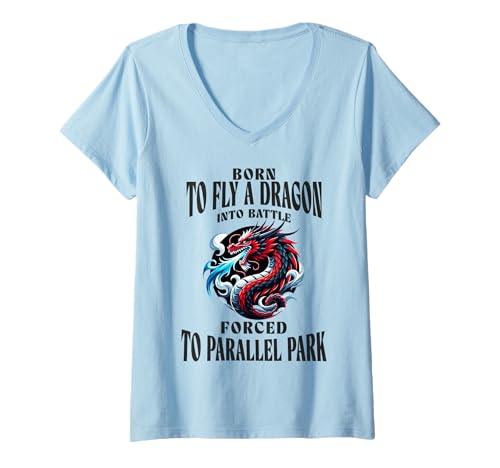 Damen Geboren, um einen Drachen in die Schlacht zu fliegen, gezwungen, parallel zu parken T-Shirt mit V-Ausschnitt Damen Geboren, um einen Drachen in die Schlacht zu fliegen, gezwungen, parallel zu parken T-Shirt mit V-Ausschnitt von Fantasy Dragon Funny Joke