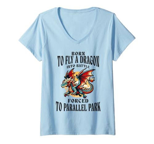 Damen Geboren, um einen Drachen in die Schlacht zu fliegen, gezwungen, parallel zu parken T-Shirt mit V-Ausschnitt Damen Geboren, um einen Drachen in die Schlacht zu fliegen, gezwungen, parallel zu parken T-Shirt mit V-Ausschnitt von Fantasy Dragon Funny Joke