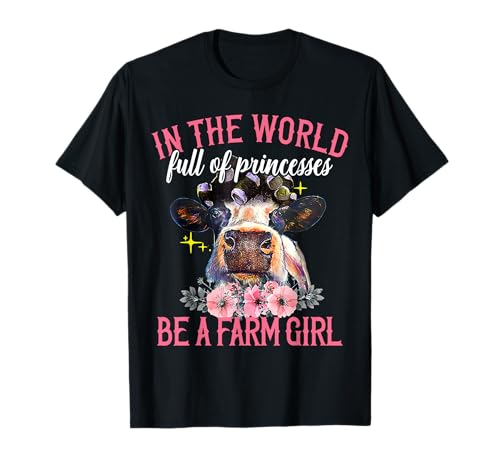 Kuh in einer Welt voller Prinzessin Be a Farmer Girl T-Shirt Kuh in einer Welt voller Prinzessin Be a Farmer Girl T-Shirt von Farm Crazy Funny Shirt Farmer Life