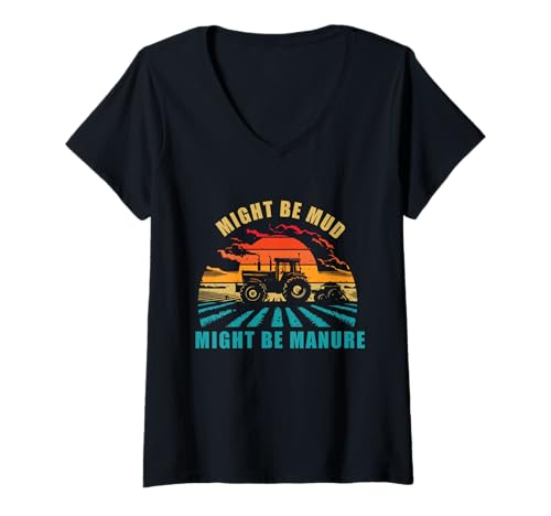 Damen Might Be Mud Might Be Gülle Mudding Lover Farming Traktor T-Shirt mit V-Ausschnitt Damen Might Be Mud Might Be Gülle Mudding Lover Farming Traktor T-Shirt mit V-Ausschnitt von Farmer Mud Tractor Life Harvesting Ranch Graphic