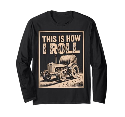 Lustiger Spruch This is How I Roll Traktor Heu Witz Damen Herren Langarmshirt Lustiger Spruch This is How I Roll Traktor Heu Witz Damen Herren Langarmshirt von Farming Humor Rural Country Barn Field Harvest