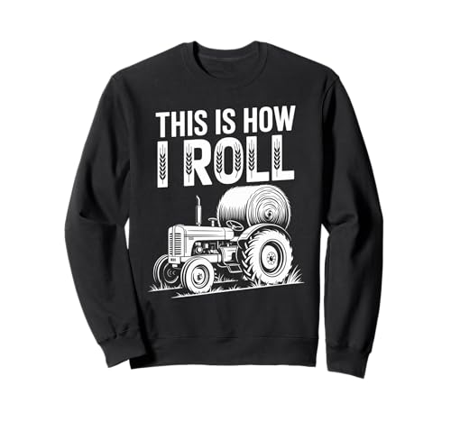 Lustiger Spruch This is How I Roll Traktor Heu Witz Damen Herren Sweatshirt von Farming Humor Rural Country Barn Field Harvest