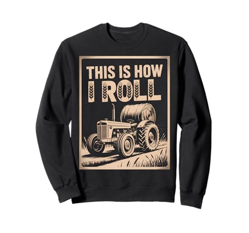 Lustiger Spruch This is How I Roll Traktor Heu Witz Damen Herren Sweatshirt Lustiger Spruch This is How I Roll Traktor Heu Witz Damen Herren Sweatshirt von Farming Humor Rural Country Barn Field Harvest
