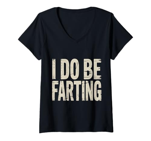 Damen I Do Be Farting Badezimmer Witzgas Humor - T-Shirt mit V-Ausschnitt Damen I Do Be Farting Badezimmer Witzgas Humor - T-Shirt mit V-Ausschnitt von Fart Gaswitz Humor