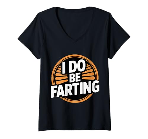 Damen I Do Be Farting Badezimmer Witzgas Humor - T-Shirt mit V-Ausschnitt Damen I Do Be Farting Badezimmer Witzgas Humor - T-Shirt mit V-Ausschnitt von Fart Gaswitz Humor