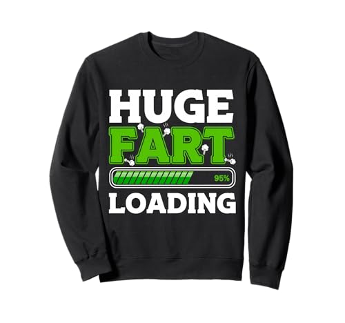 Huge Fart Loading Fart Novelty for Men Women Funny Sweatshirt Huge Fart Loading Fart Novelty for Men Women Funny Sweatshirt von Fartastic Funnies Farted Joke Lovers Tees