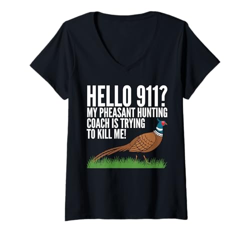 Damen Hello 911? My Pheasant Hunting Coach Is Trying To Kill Me T-Shirt mit V-Ausschnitt Damen Hello 911? My Pheasant Hunting Coach Is Trying To Kill Me T-Shirt mit V-Ausschnitt von Fasan Jagd Design Idee