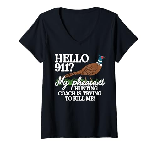 Damen Hello 911? My Pheasant Hunting Coach Is Trying To Kill Me T-Shirt mit V-Ausschnitt Damen Hello 911? My Pheasant Hunting Coach Is Trying To Kill Me T-Shirt mit V-Ausschnitt von Fasan Jagd Design Idee