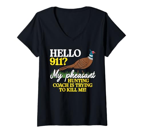 Damen Hello 911? My Pheasant Hunting Coach Is Trying To Kill Me T-Shirt mit V-Ausschnitt von Fasan Jagd Design Idee