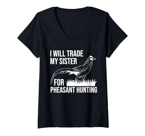 Damen I Will Trade My Sister For Pheasant Hunting T-Shirt mit V-Ausschnitt Damen I Will Trade My Sister For Pheasant Hunting T-Shirt mit V-Ausschnitt von Fasan Jagd Design Idee